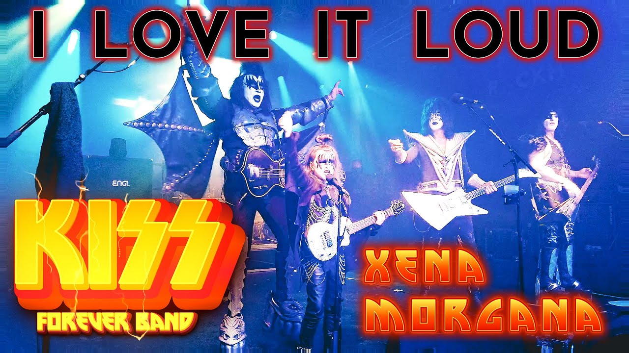 KISS - I LOVE IT LOUD featuring KISS Forever Band & Xena Morgana