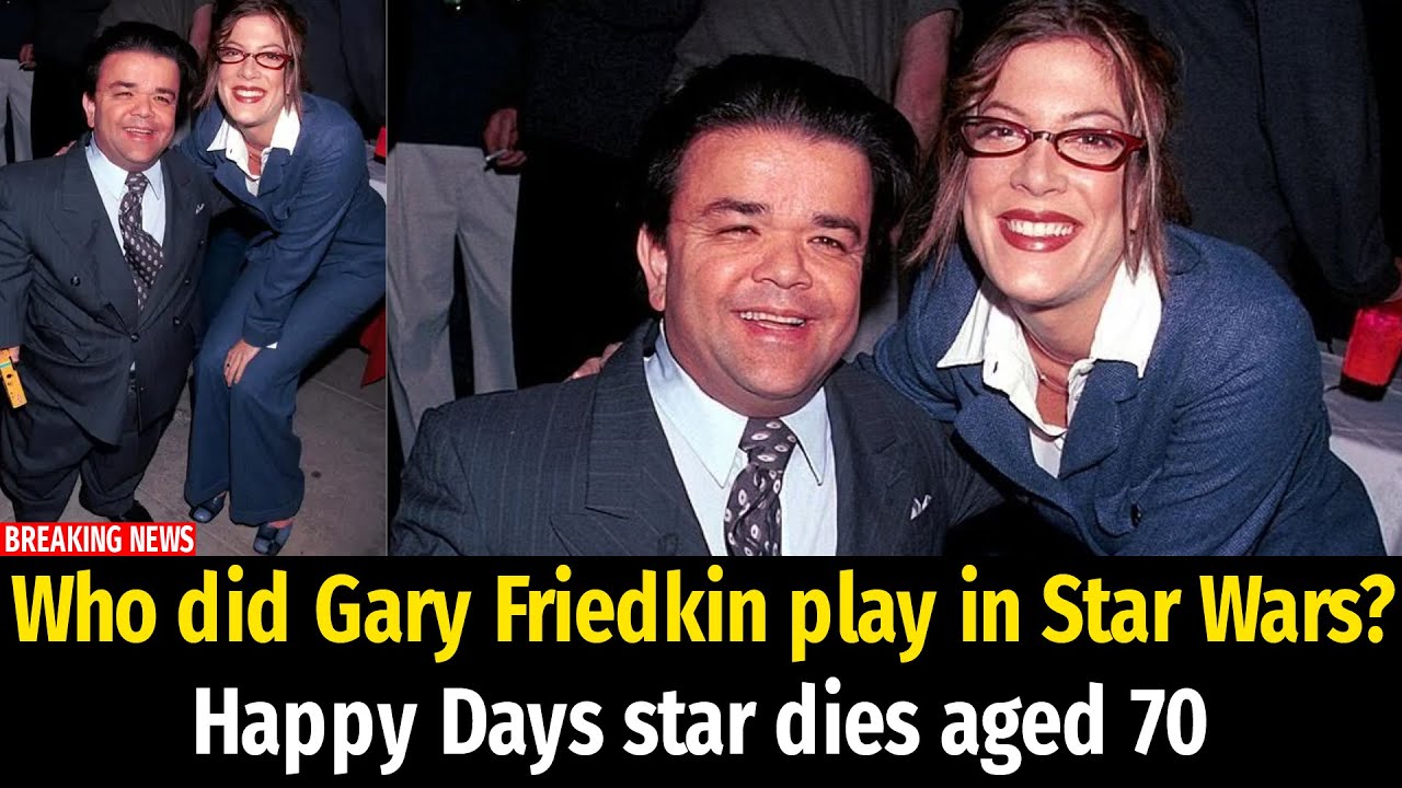 Who did Gary Friedkin play in Star Wars? Happy Days star dies aged 70
