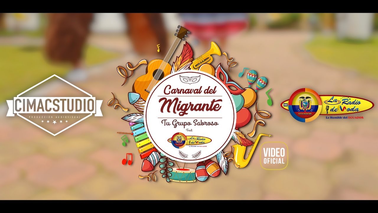 CARNAVAL DEL MIGRANTE - TU GRUPO SABROSO FEAT.LA RADIO DE MODA - VIDEO OFICIAL 4K - CIMACSTUDIO