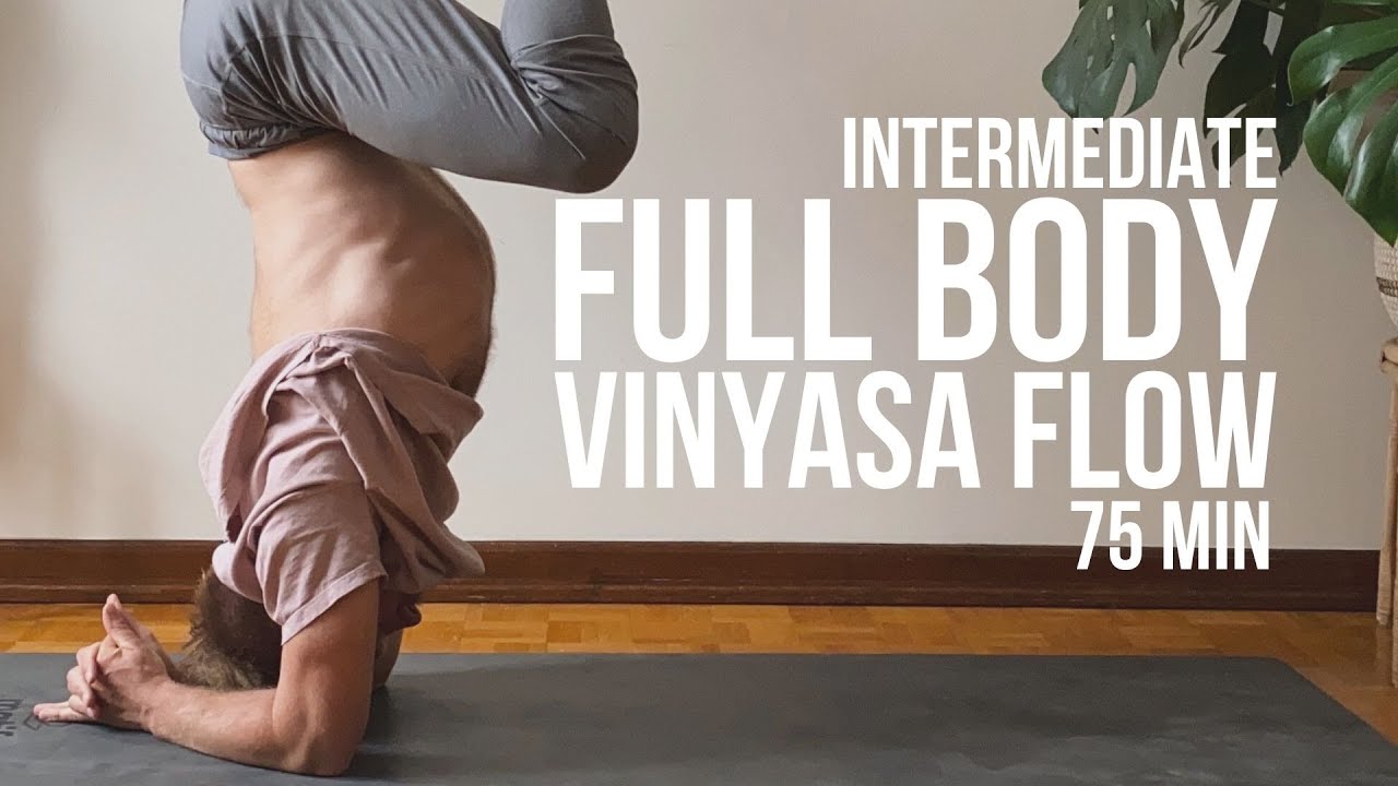 Deeply Satisfying, Fully Body Vinyasa Yoga Flow (75 min) | Intermediate / Advanced