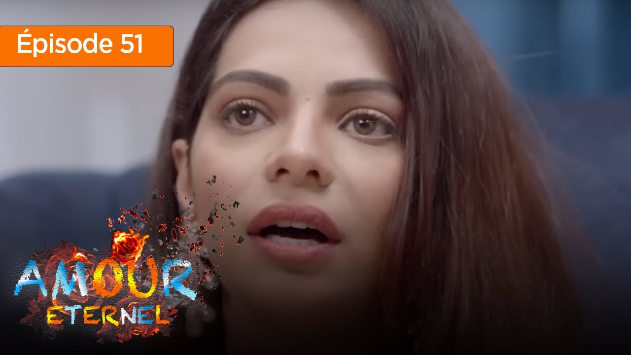Amour Eternel - Episode 51 - Série en français