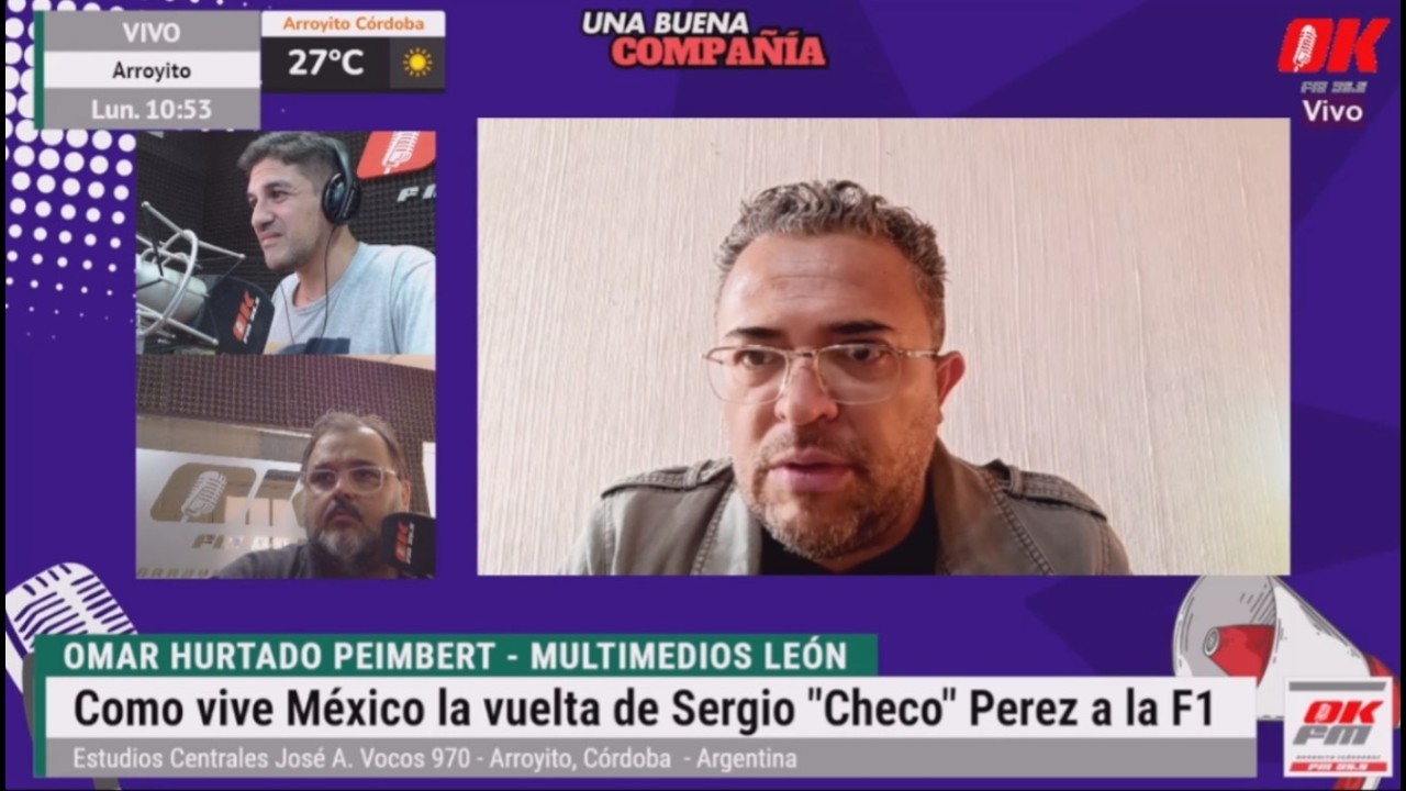 Omar Hurtado Peimbert - desde León Mexico con el golpe al narcotrafico y vuelta de Checo Perez en F1