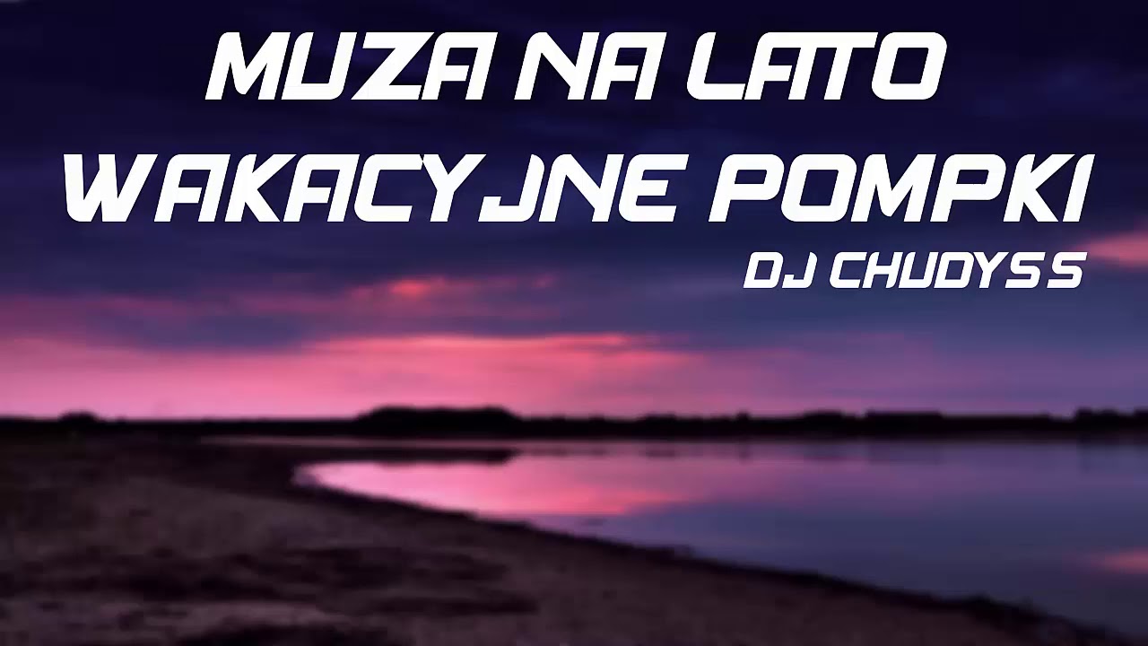 WAKACYJNE POMPKI ❤️ LATO 2019 ✈️ DJ CHUDYSS