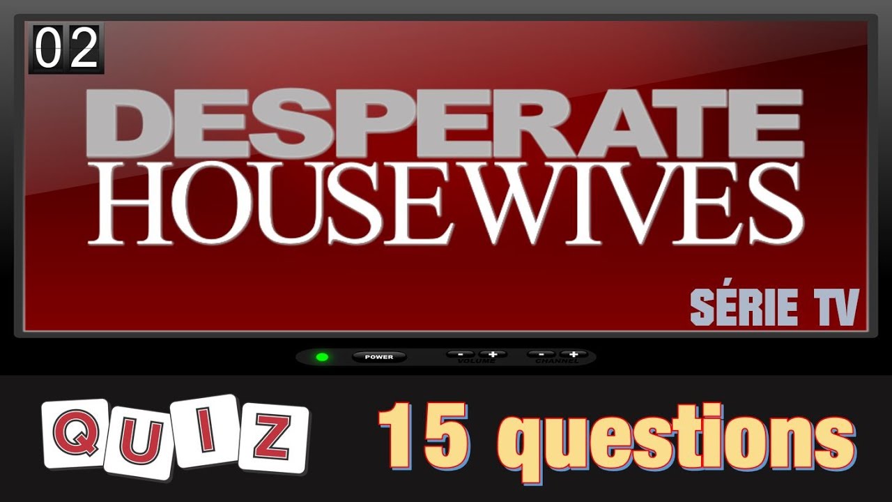 Quiz Série Tv Desperate Housewives 02 15 Questions