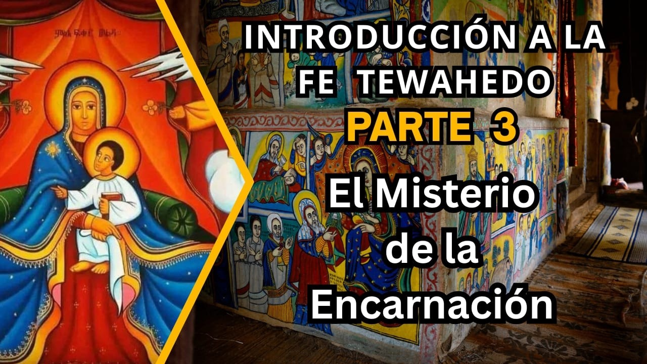 Introducción a la Fe Tewahedo pt3