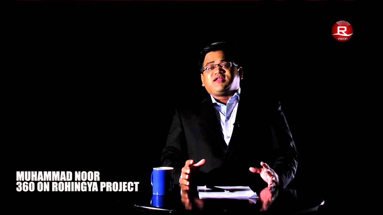 360 with MD Noor (Rohingya Project By Burma Since 1900)