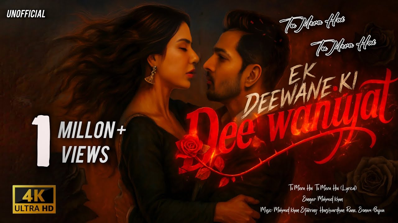 Ek Deewane Ki Deewaniyat (2025) Official |Tu Mera Hai Tu Mera Hai | Harshvardhan Rane , Sonam Bajwa