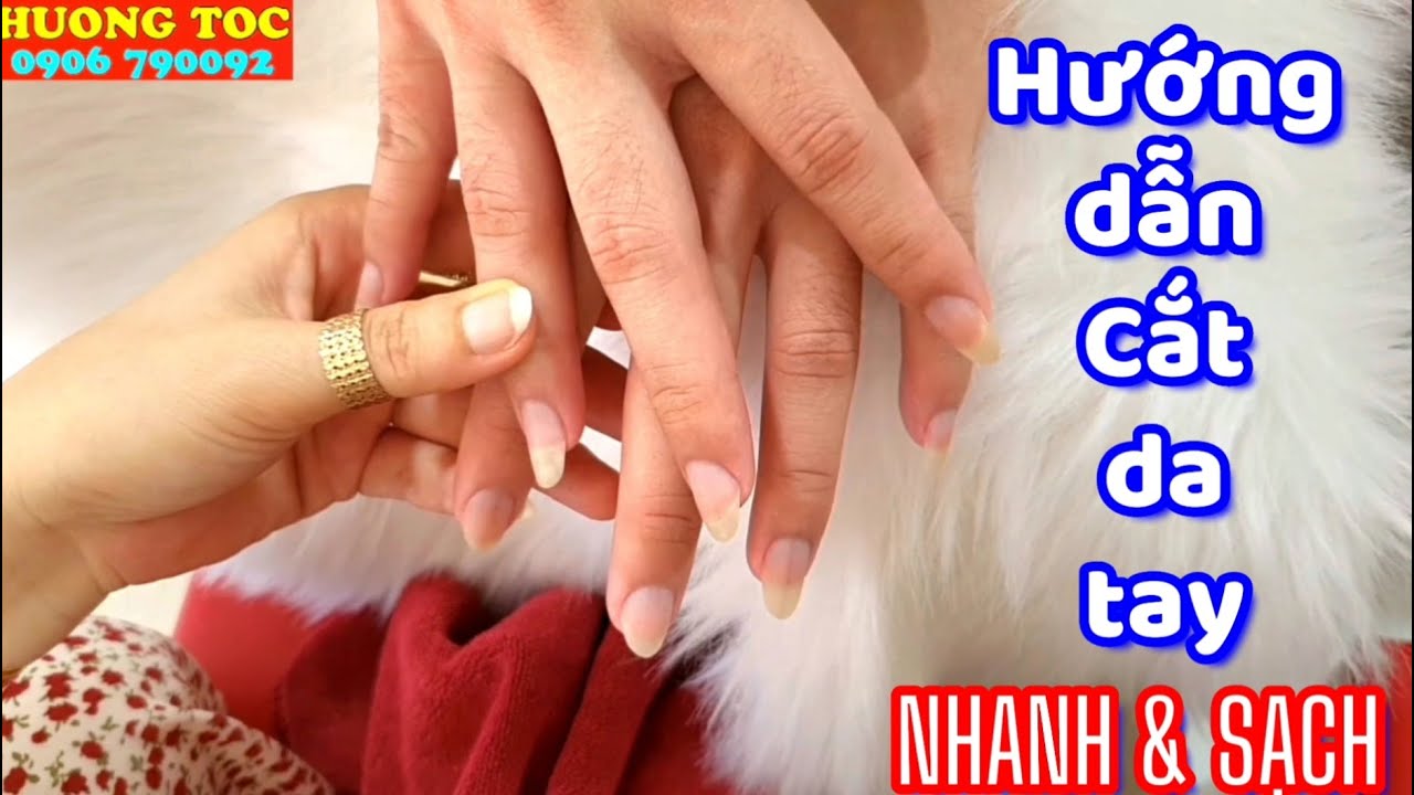 Hướng dẫn cắt da tay tại Hương tóc