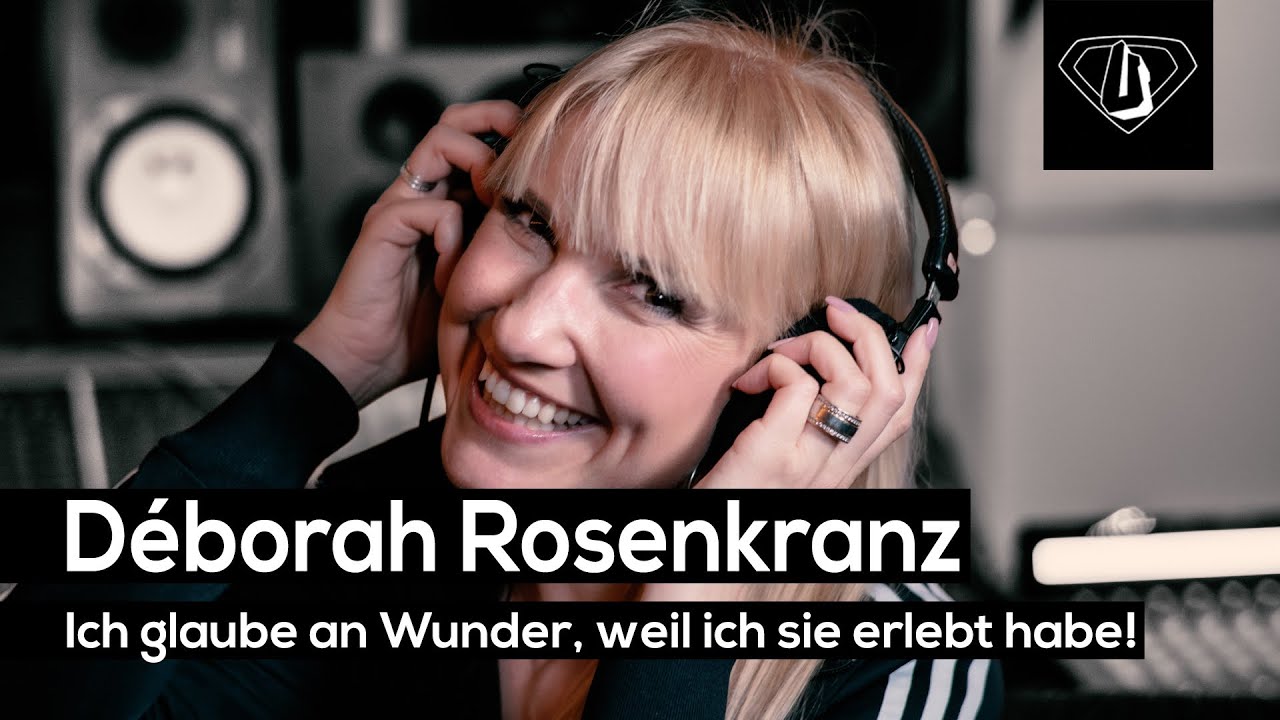 Déborah Rosenkranz I Ich glaube an Wunder, weil ich sie erlebt habe!