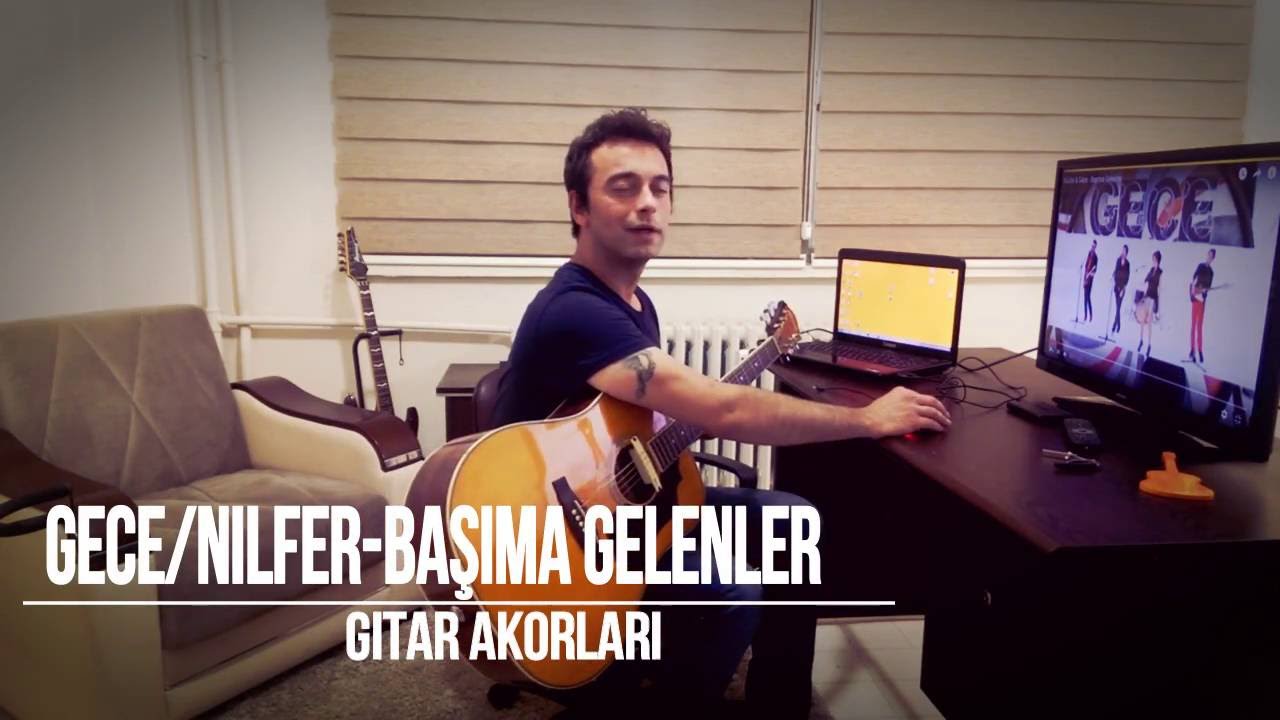 Gece-Nilüfer Başıma Gelenler Gitar Akorları