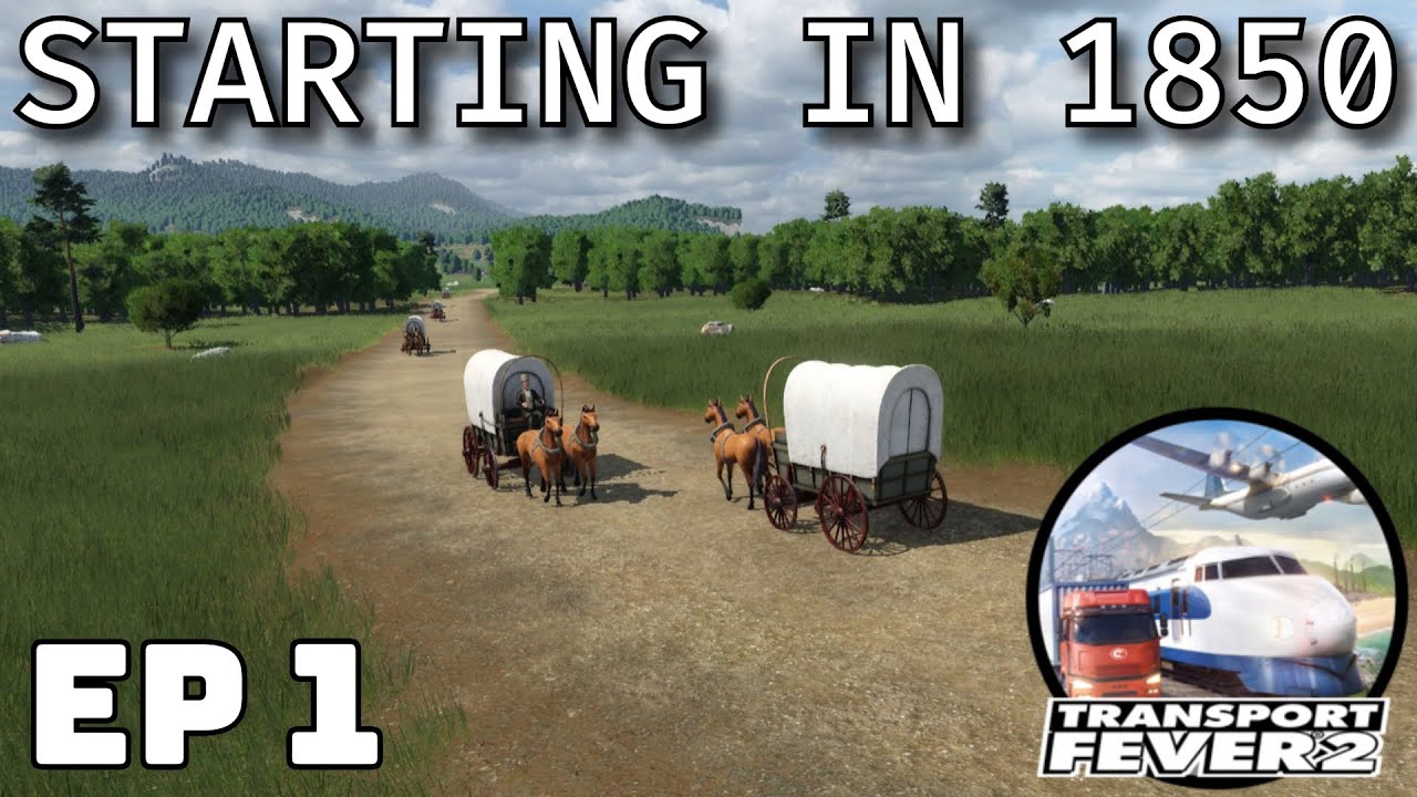 Transport Fever 2 - Part 1 - Starting A Transport Business in 1850!