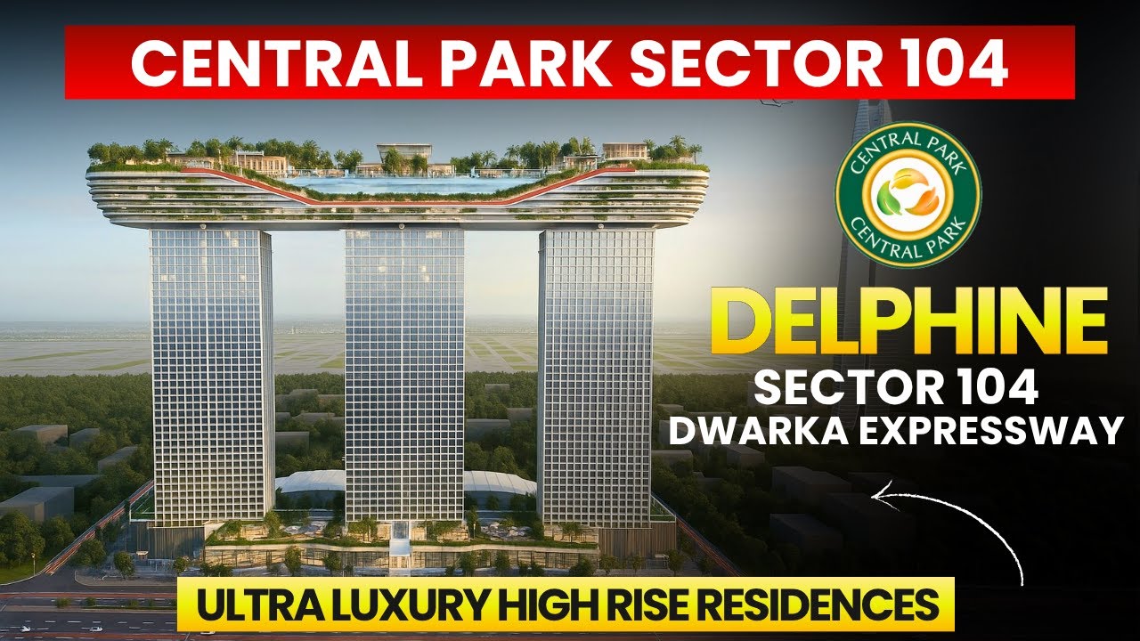 Central Park Delphine Sector 104 | Ultra Luxury Residences on Dwarka Expressway | Central Park 104