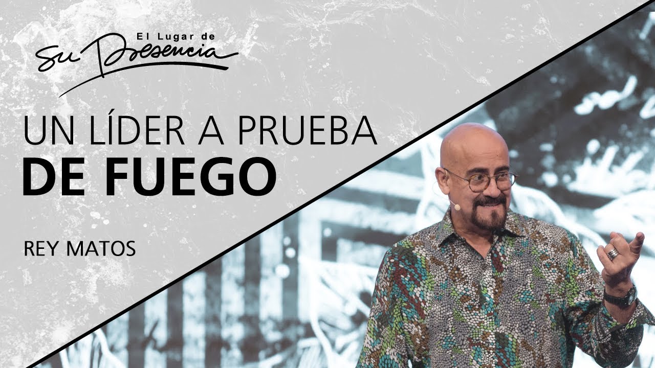 Un líder a prueba de fuego - Rey Matos - 9 Junio 2019