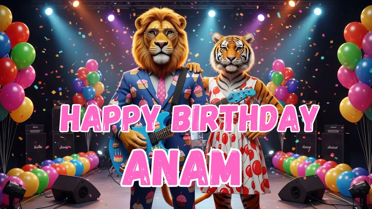 ANAM Happy Birthday Song - Happy Birthday to Anam