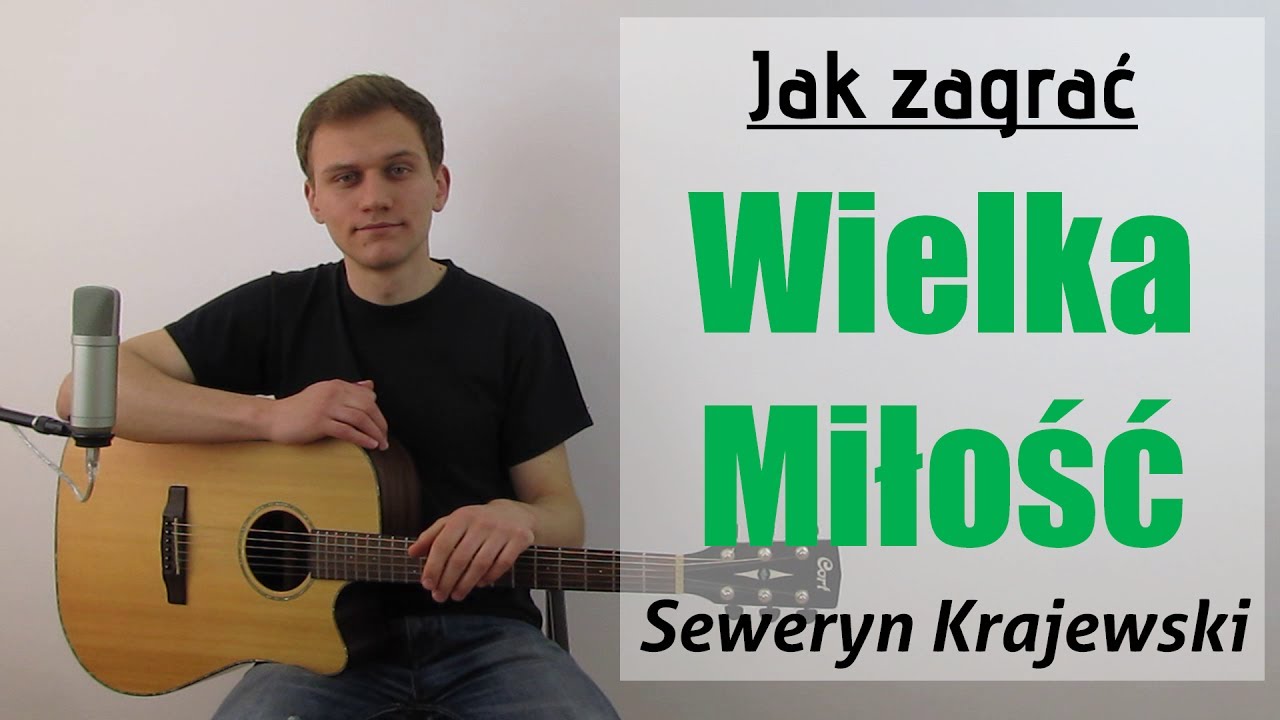 #94 Jak zagrać na gitarze Wielka Miłość - Seweryn Krajewski- JakZagrac.pl