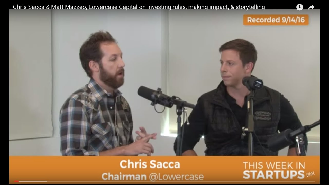 Chris Sacca & Matt Mazzeo, Lowercase Capital on investing rules, making impact, & storytelling