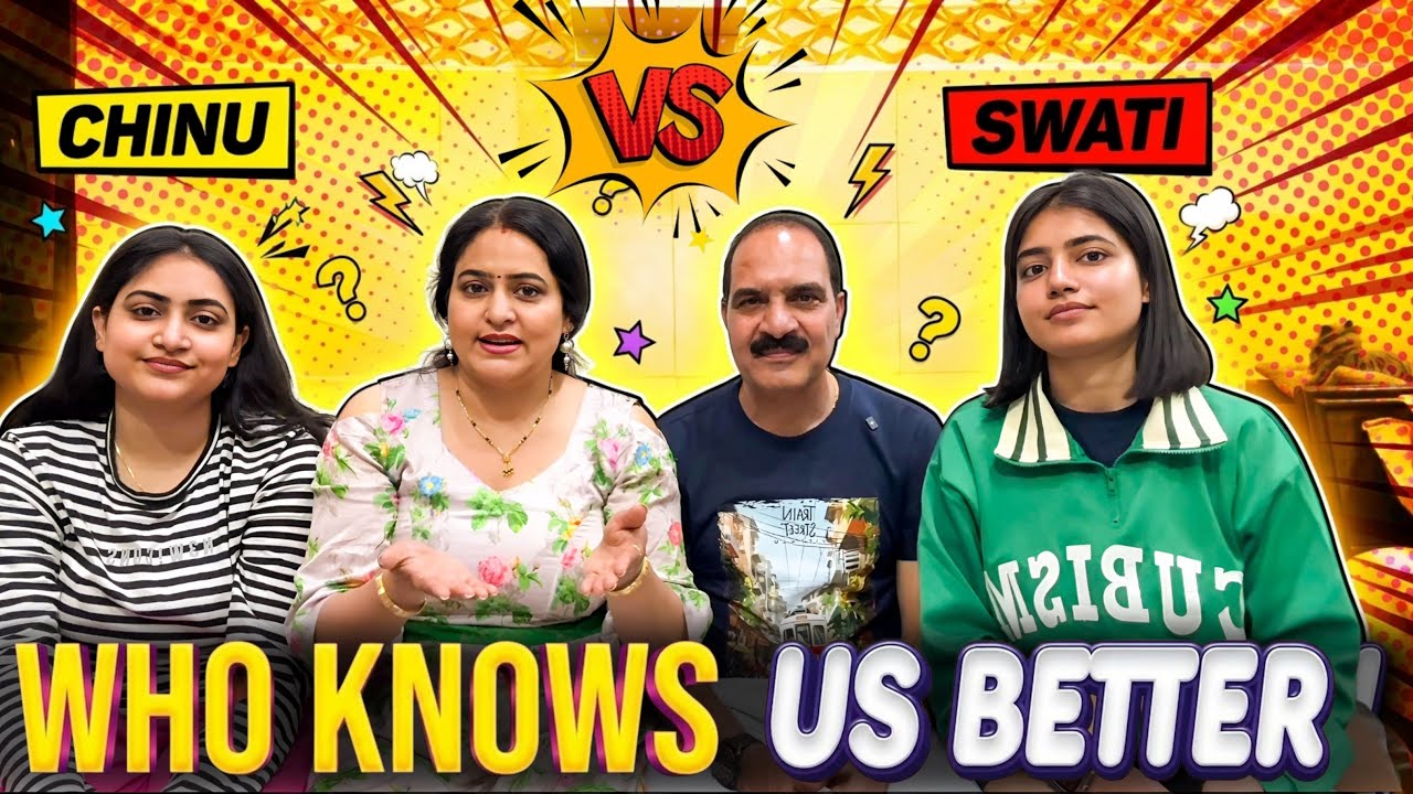 Who Knows Us Better? ( Chinu v/s Swati ) 🤨