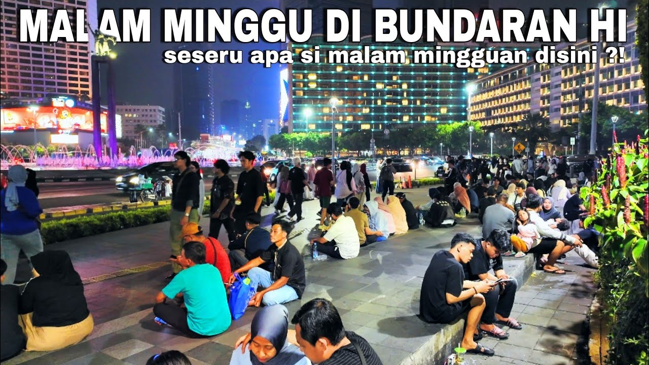 SUASANA MALAM MINGGU DI BUNDARAN HI ! GAK DI SANGKA SERAMAI INI PENGUNJUNGNYA ! | nightlife  jakarta