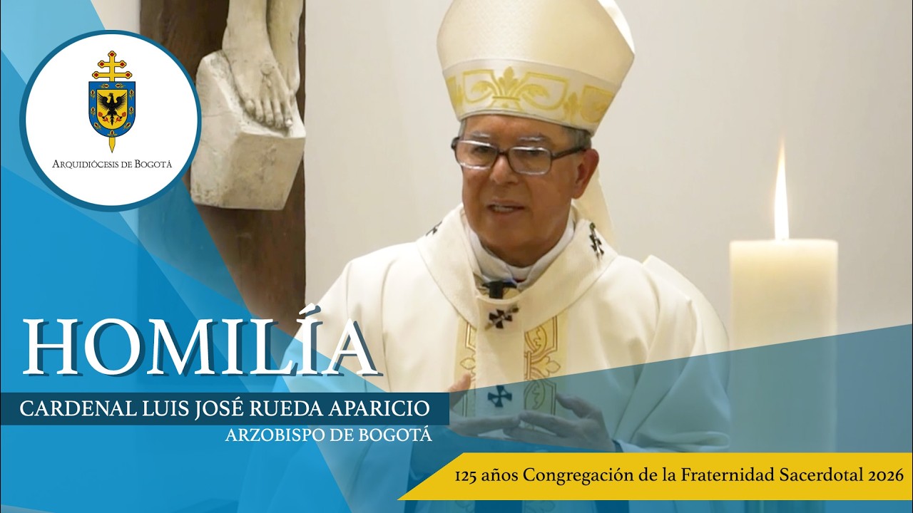 🎥 🙏🏻Homilía: Card. Luis José Rueda Aparicio, 125 años-Congregación de la Fraternidad Sacerdotal 2026