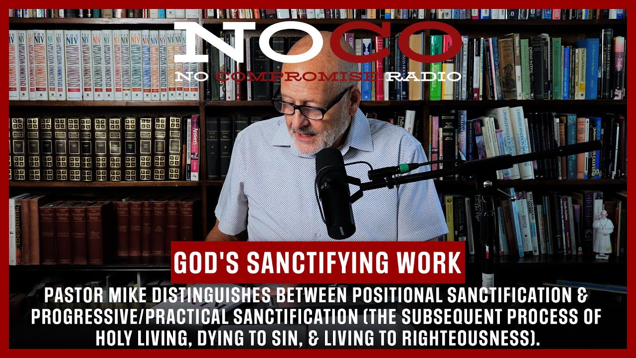 No Compromise Radio: Video Episode 40: “God's Sanctifying Work” with Pastor Mike