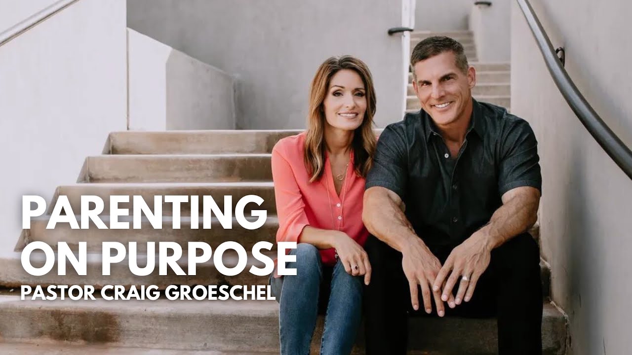 Parenting On Purpose | Craig Groeschel | Discover Church