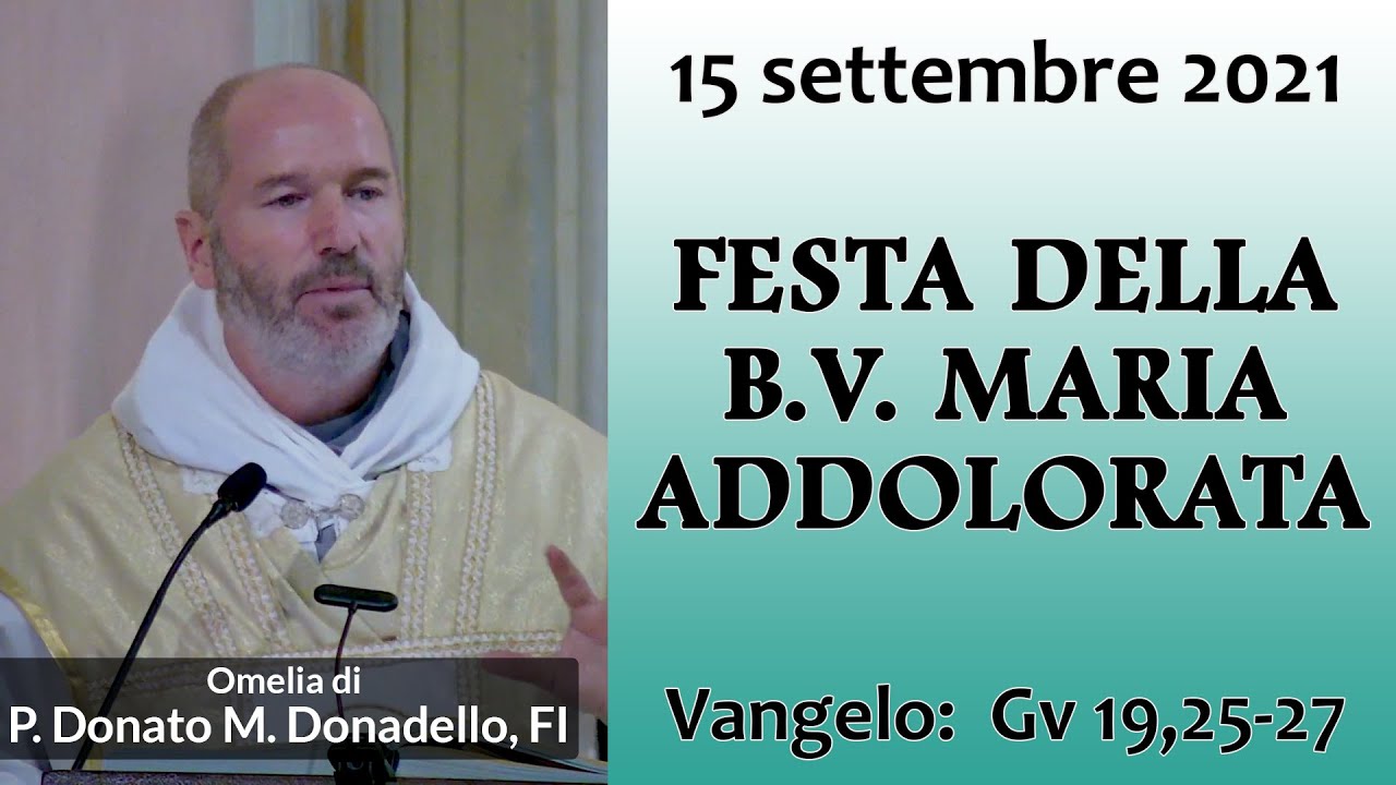 Omelia - FESTA DELLA B.V. MARIA ADDOLORATA - P. Donato Maria Donadello, FI
