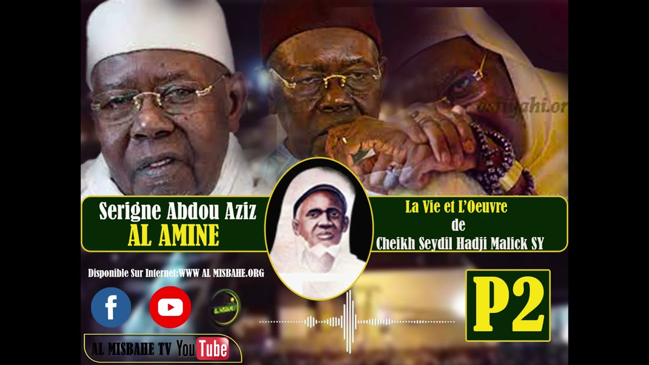 P2 Serigne Abdou Aziz SY Al Amine:La vie et l’œuvre de Cheikh Seydil hadji Malick SY(RTA)