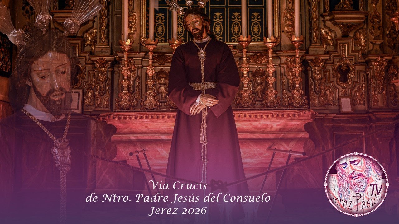 Vía Crucis de Ntro. Padre Jesús del Consuelo 2026 | Jerez Pasión TV