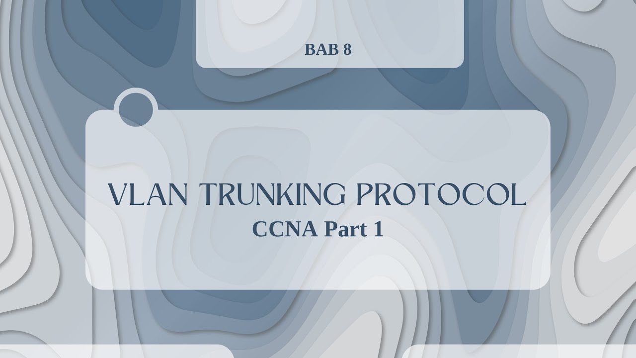 BAB 8 VLAN TRUNKING PROTOCOL