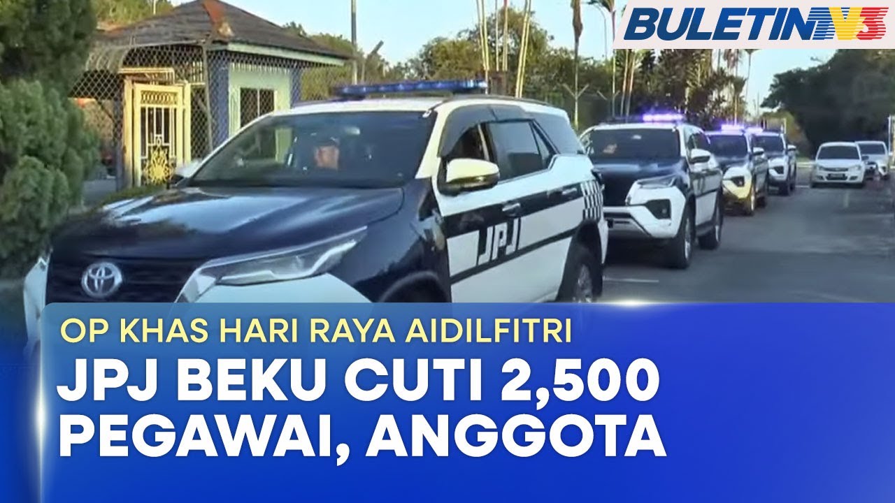 OP KHAS HARI RAYA AIDILFITRI | JPJ Beku Cuti 2,500 Pegawai, Anggota Penguat Kuasa