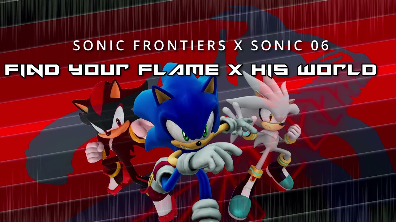 His World (Zebrahead) x Find your Flame [Sonic frontiers x Sonic 06] - His World in Flames