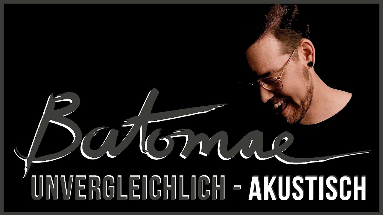 Batomae - Unvergleichlich (Akustisch)
