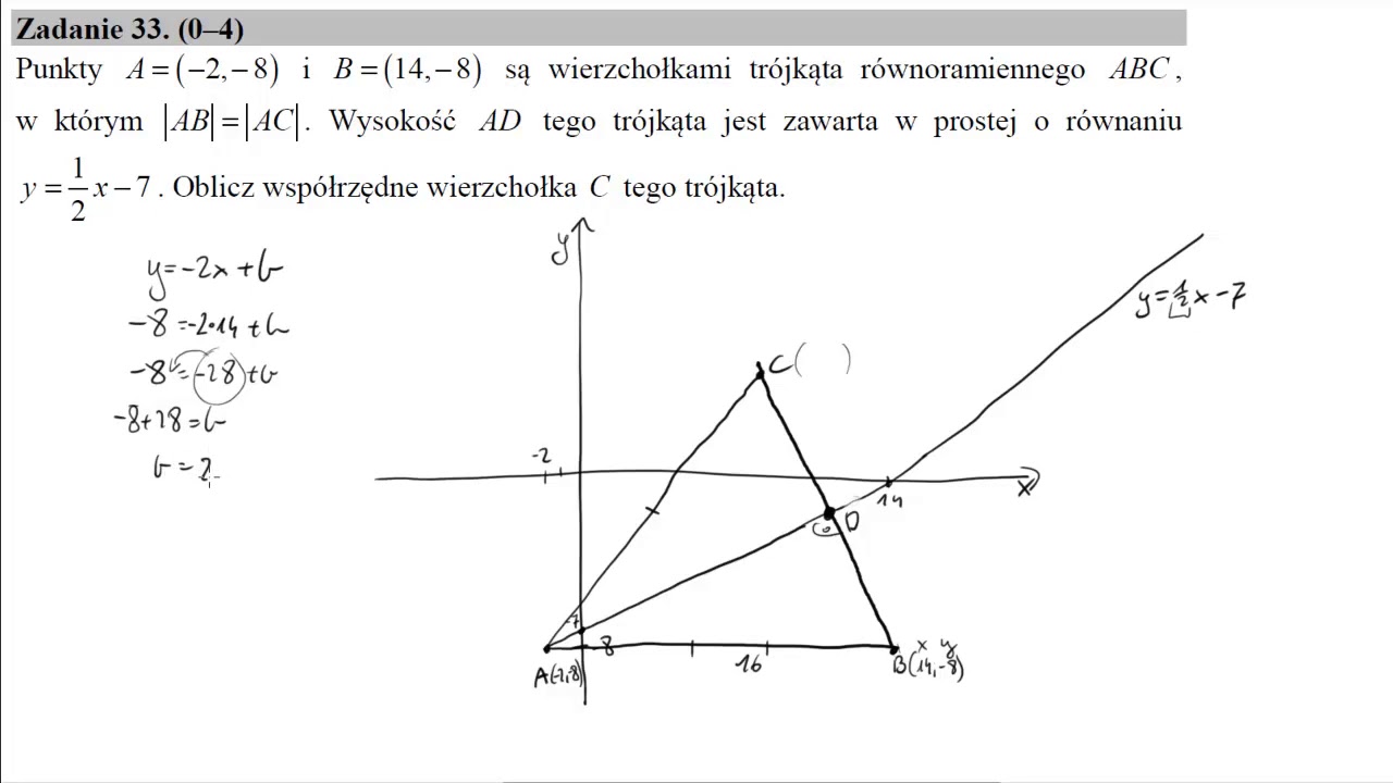 Matura czerwiec 2017 zadanie 33 Punkty A=(−2,−8) i B=(14,−8) są wierzchołkami trójkąta równoramienne
