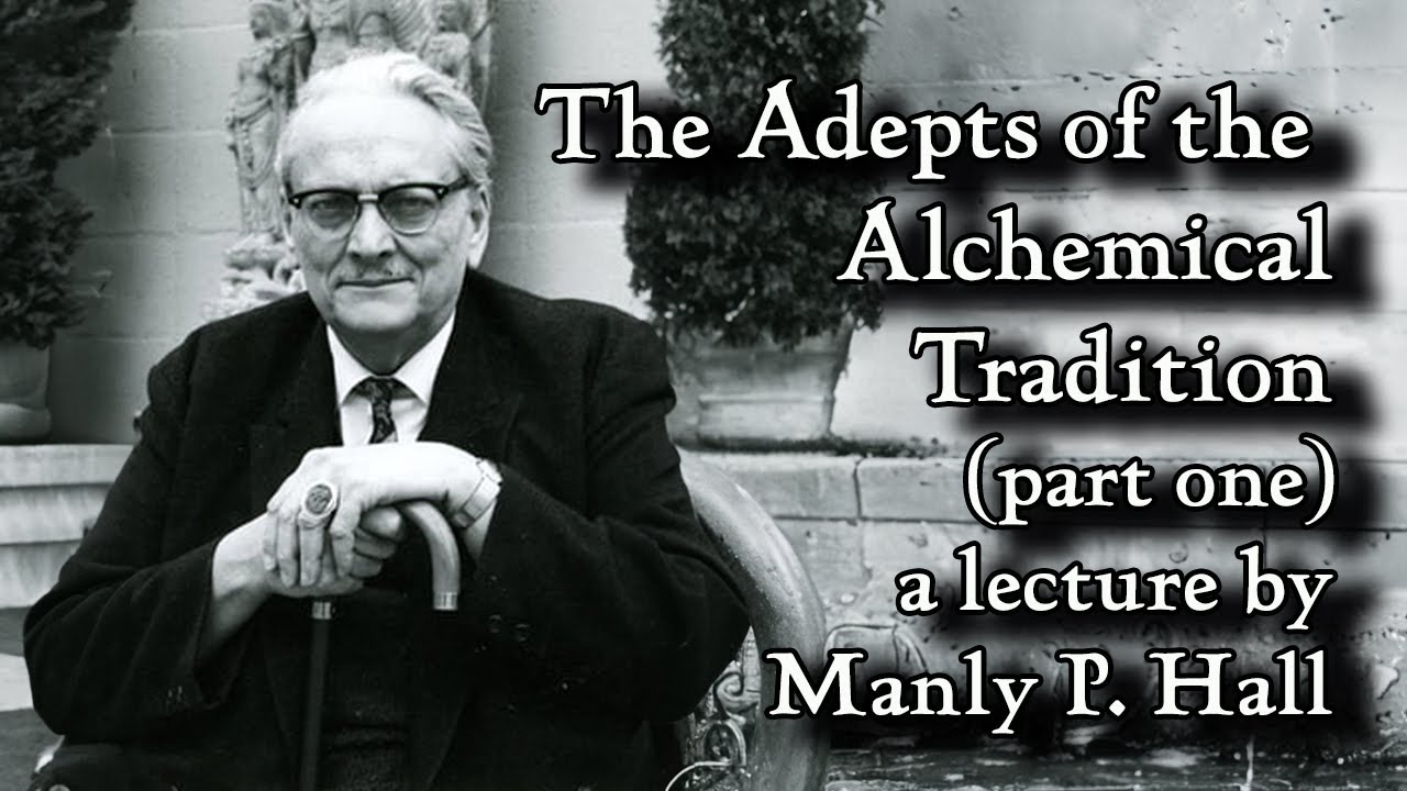 The Adepts of the Alchemical Tradition, part 1,  a lecture by Manly P Hall
