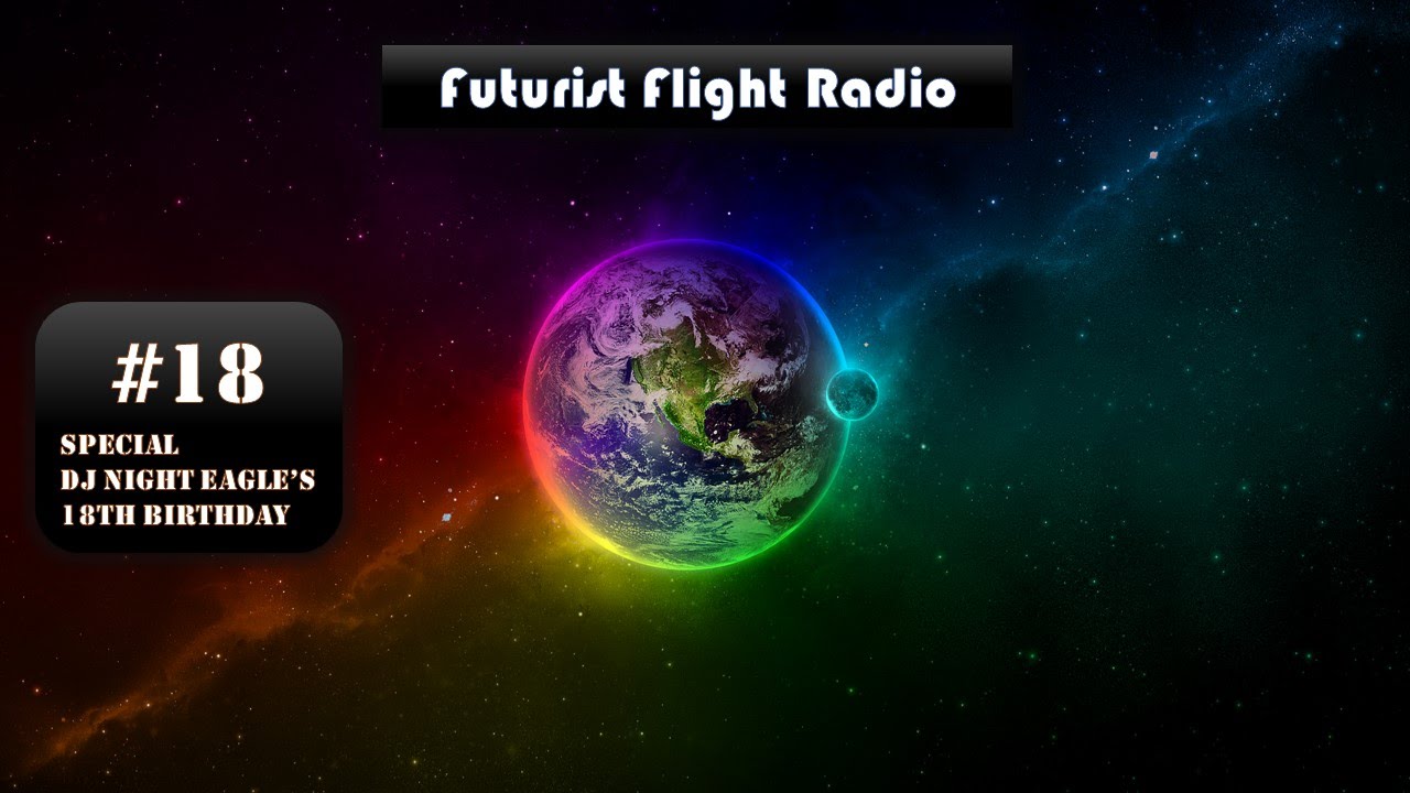 Futurist Flight Radio #18 (Special 18th Birthday)