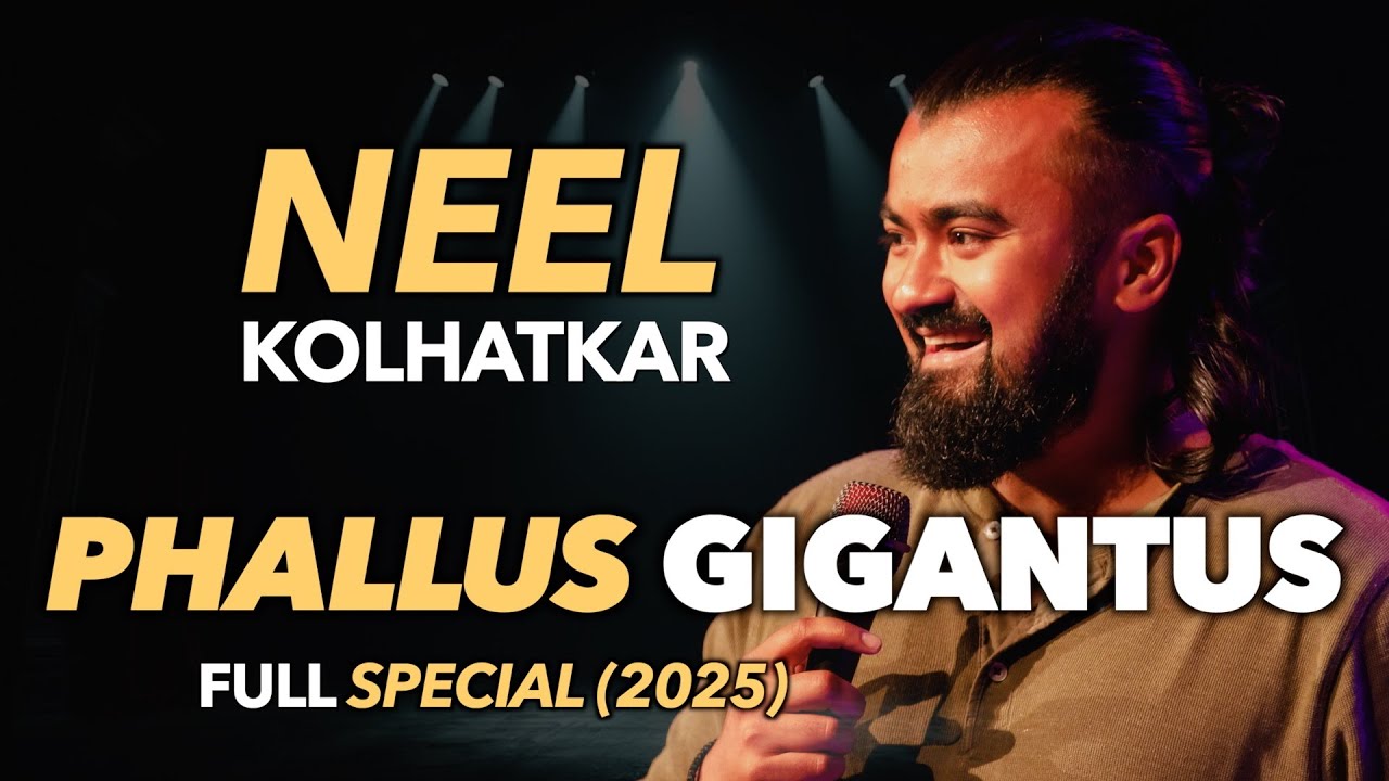 Neel Kolhatkar | PHALLUS GIGANTUS | Full Special 2025