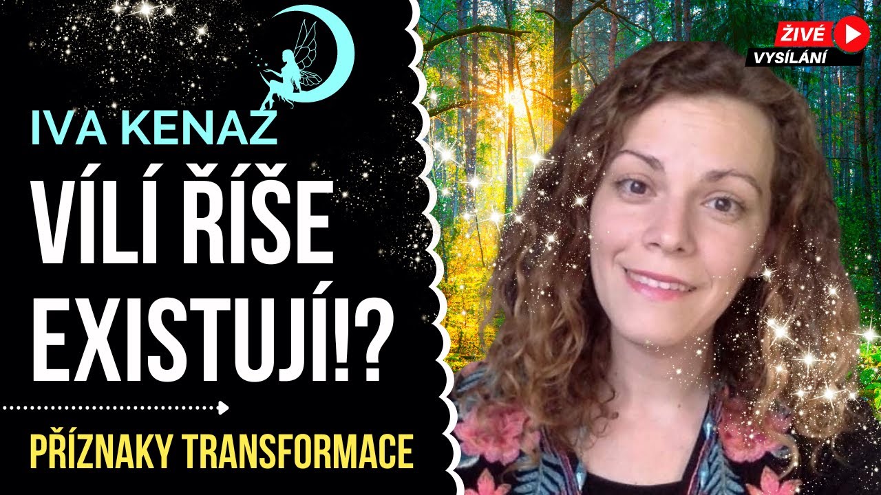 V&Iacute;L&Iacute; Ř&Iacute;&Scaron;E EXISTUJ&Iacute;?! Iva Kenaz PŘ&Iacute;ZNAKY TRANSFORMACE tipy pro osobn&iacute; rozvoj