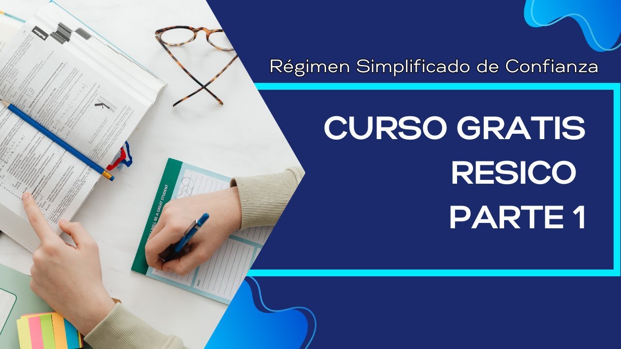Curso RESICO parte 1 RÉGIMEN SIMPLIFICADO DE CONFIANZA sin tanto enredo
