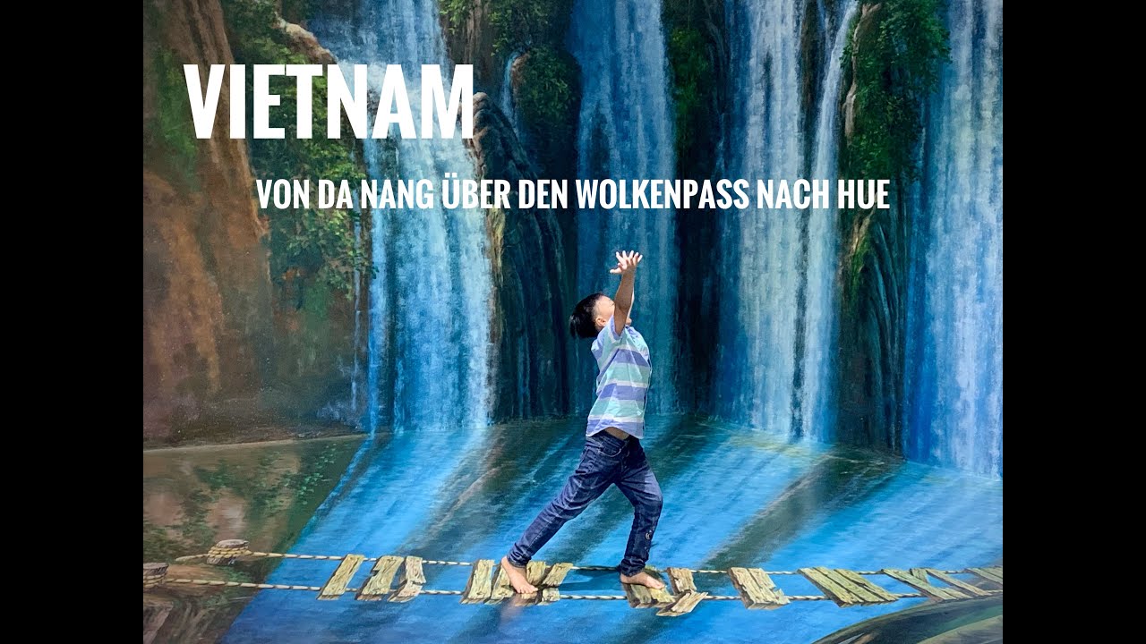 Vietnam - von Da Nang über den Wolkenpass nach Hue