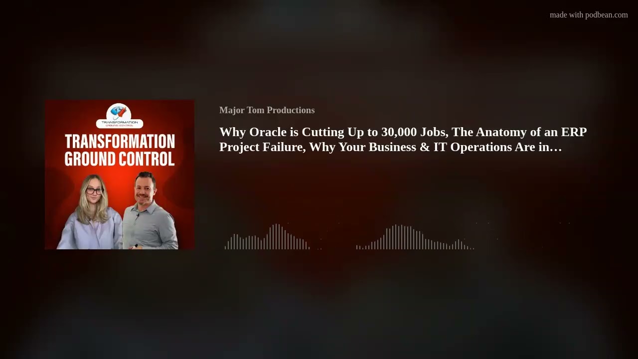 Why Oracle is Cutting Up to 30,000 Jobs, The Anatomy of an ERP Project Failure, Why Your Business &