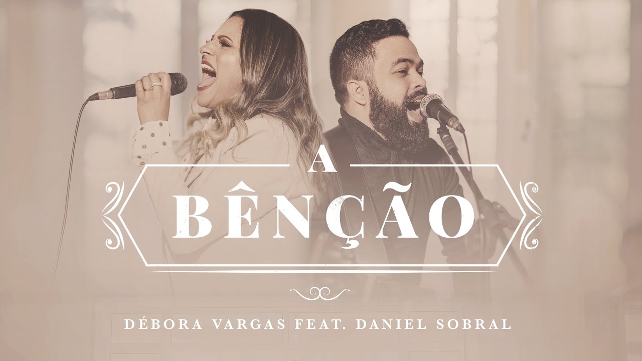 A Bênção (Clipe Oficial) - Debora Vargas Feat. Daniel Sobral