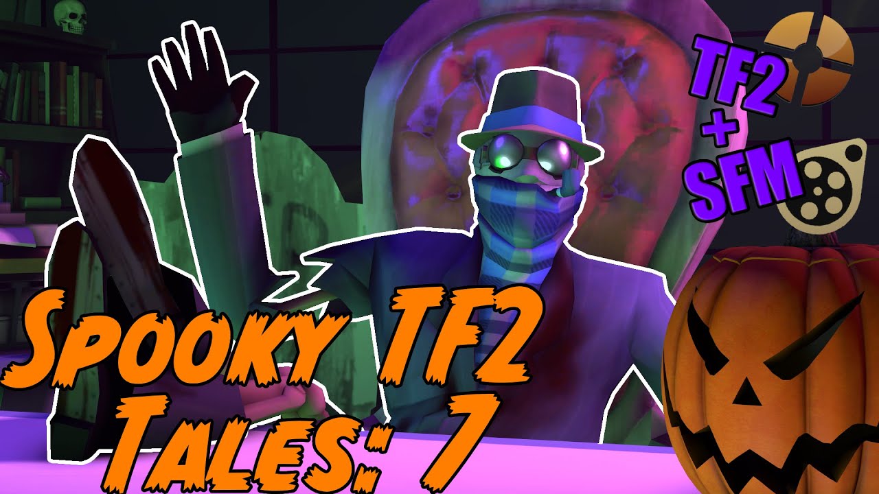 DrClay's Spooky TF2 Tales: Part 7