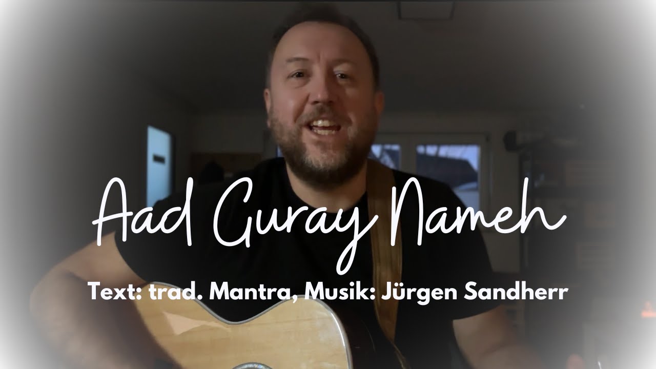 Aad Guray Nameh - Jürgen Sandherr (Original) - Mantra