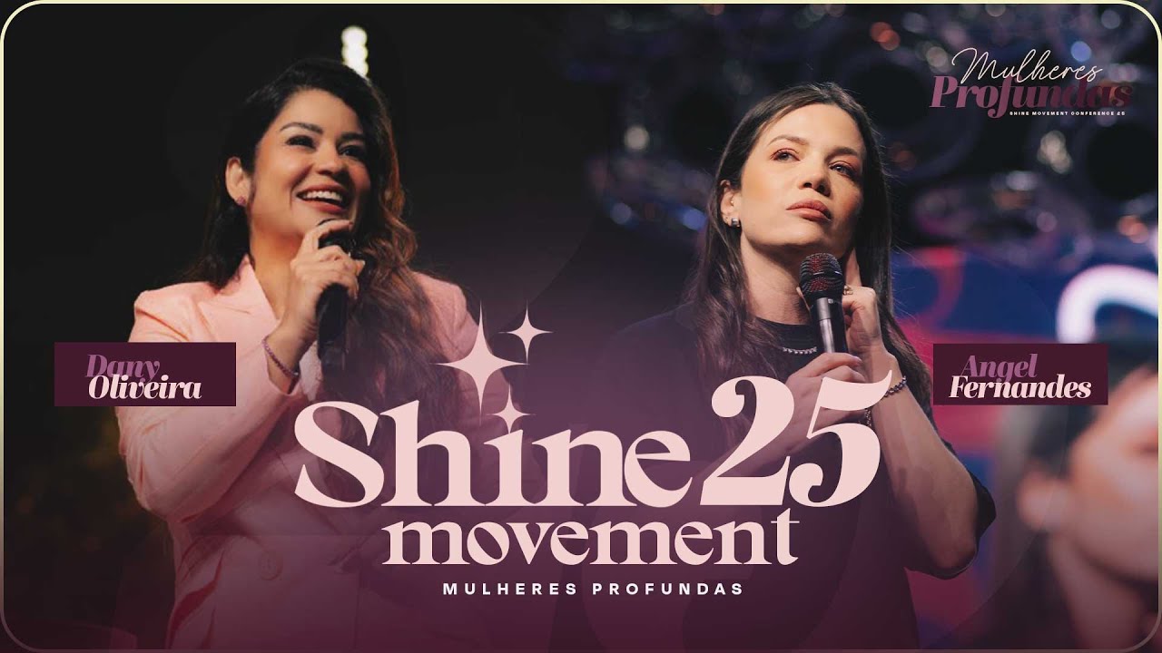 CONF SHINE MOVEMENT 25 | Dany Oliveira e Angel Fernandes | DIA 3 