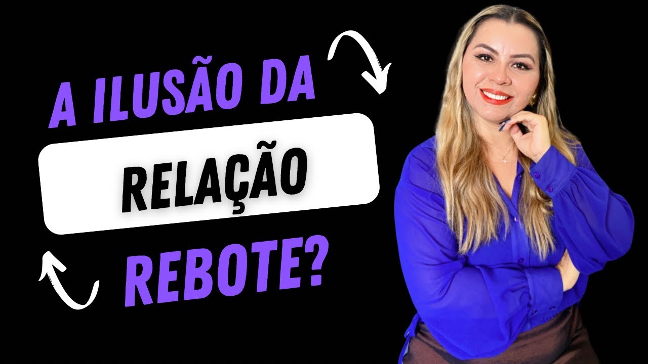 A ilusão do relacionamento rebote
