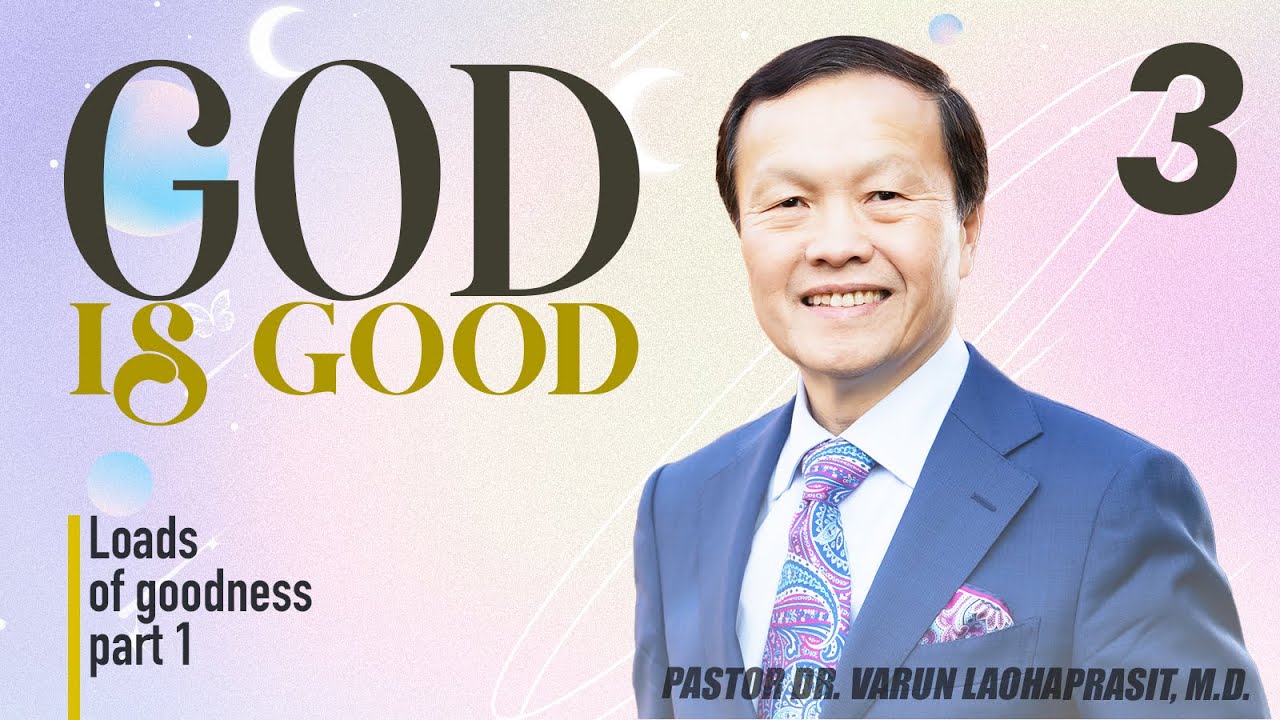 3/18 Loads of goodness, Part 1 - God Is Good