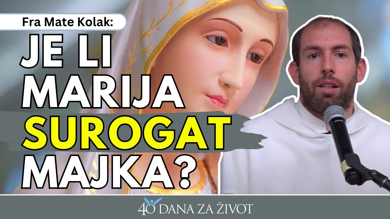 Fra Mate Kolak: Je li Marija surogat majka?