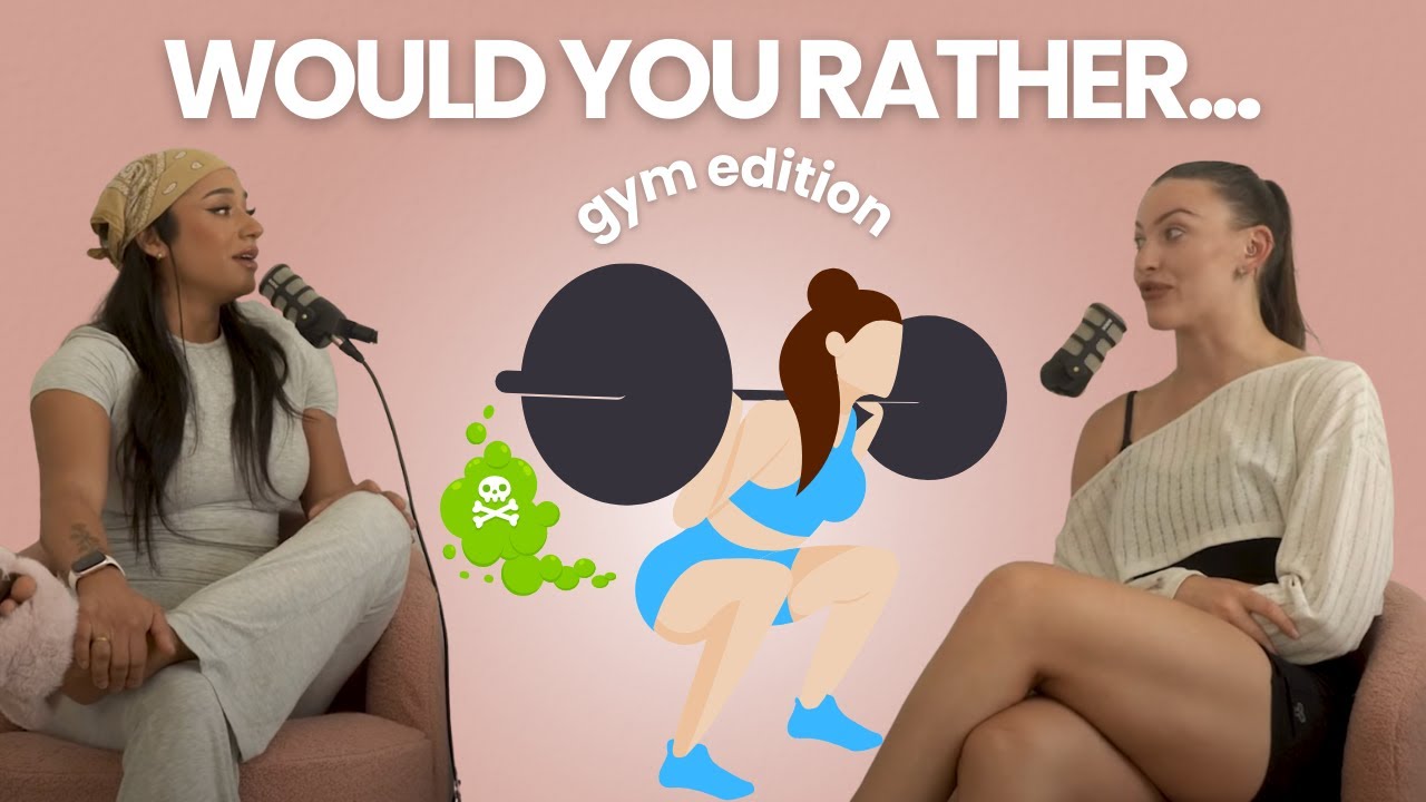 unhinged would you rather questions | gym girl edition