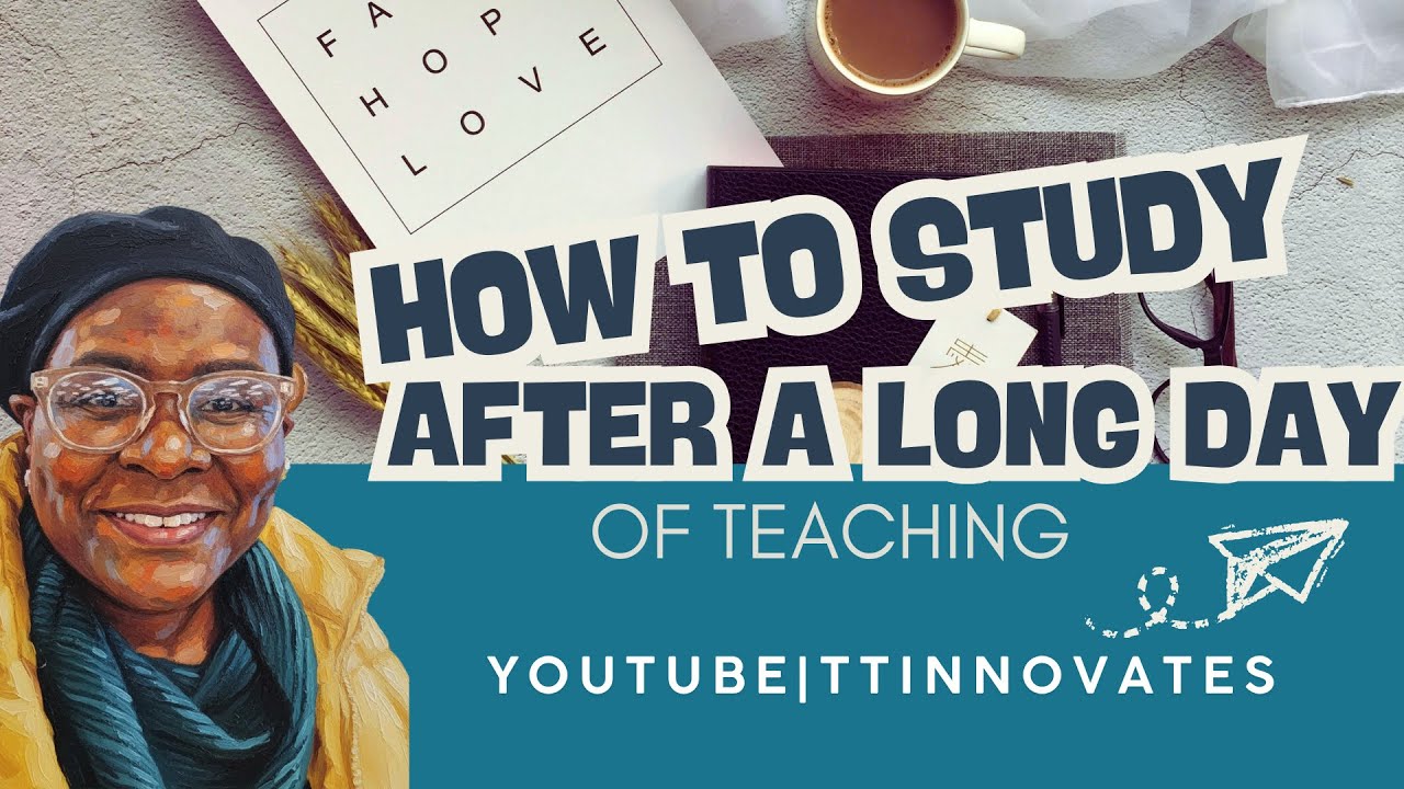 How to Study After a Long Day Teaching