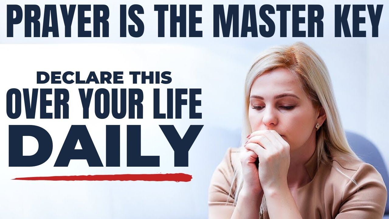 Declare This Powerful Prayer Over Your Life Every Morning and Every Night | Inspirational Video.